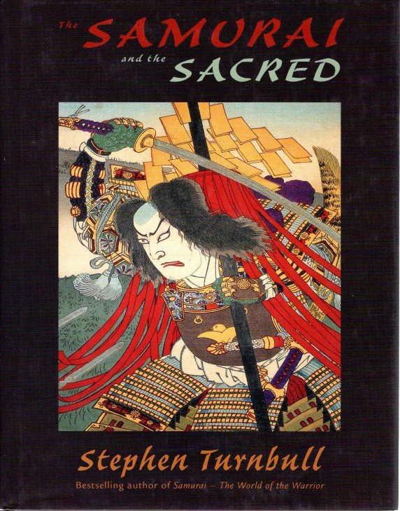 TURNBULL, Stephen - The Samurai and the Sacred.