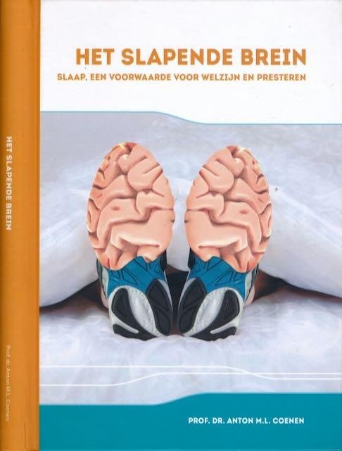 Coenen, Anton M.L. - Het Slapende Brein: Slaap, een voorwaarde voor welzijn en presteren.