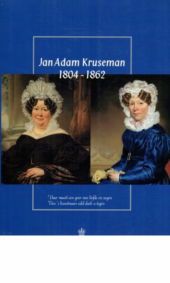 Kruseman, Jan Adam - Various Authors. - Jan Adam Kruseman 1804-1862.
