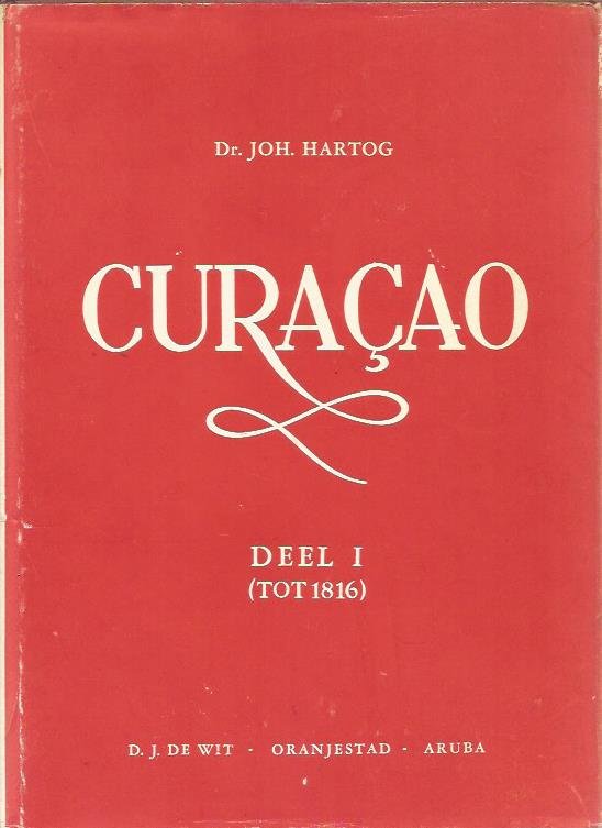 Joh. Hartog - Curacao van Koilonie tot Autonomie. 2 delen. Tot 1816. Na 1816.