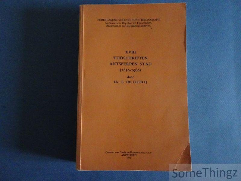 De Clercq, L. - Tijdschriften Antwerpen-Stad (1850-1960) [Nederlandse Volkskundige Bibliografie. Deel XVIII.]