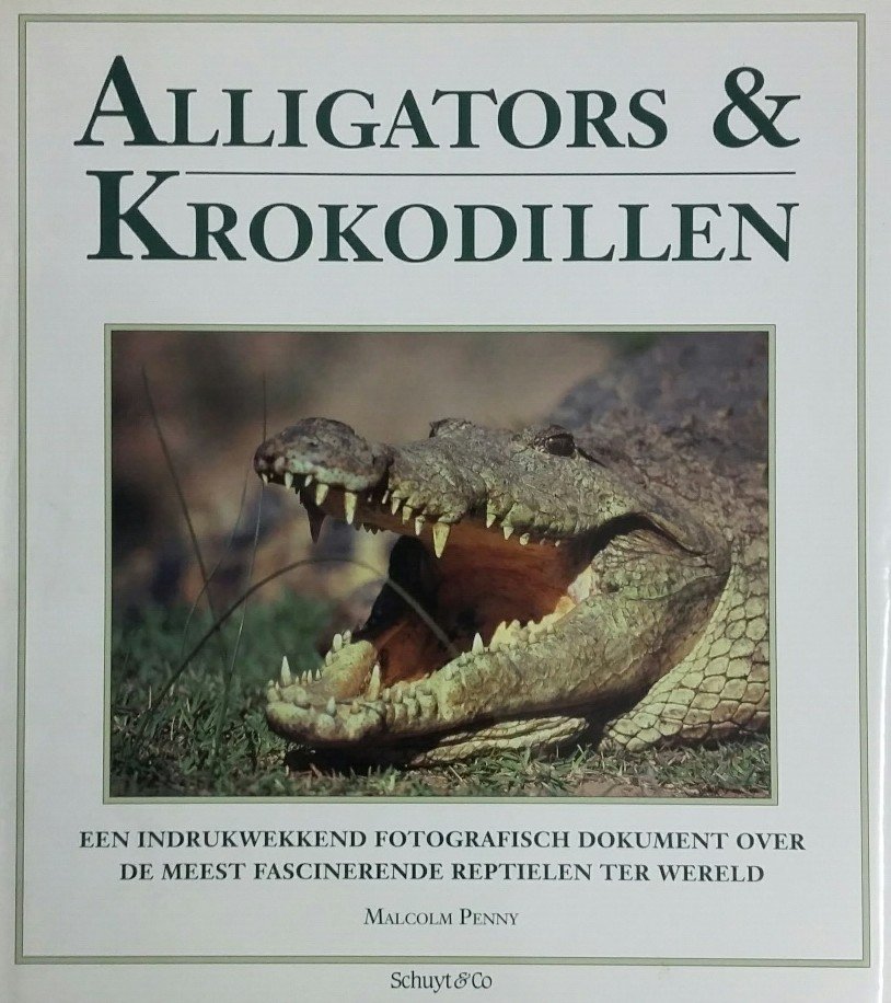 Penny, Malcolm - Alligators en krokodillen. Een indrukwekkend fotografisch document over de meest fascinerende reptielen ter wereld.