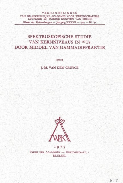 J.-M. VAN DEN CRUYCE - Spektroskopische studie van kernniveaus in 182Ta door middel van gammadiffraktie.