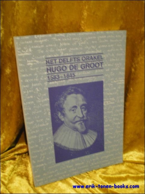 N/A;. - HET DELFTS ORAKEL. HUGO DE GROOT 1583 - 1645,