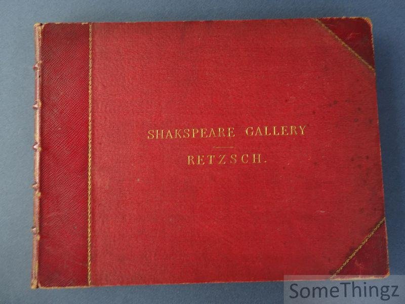 Retzsch, Moritz (ills.) /  C. A. Boettiger, Carl Borromaeus von Miltitz and Hermann Ulrici (text). - Outlines to Shakespeare's Dramatic Works. - Gallerie zu Shakspear's dramatischen Werken. In Umrissen erfunden und gestochen von Moritz Retzsch. Complete in one Volume. [German and English text.]