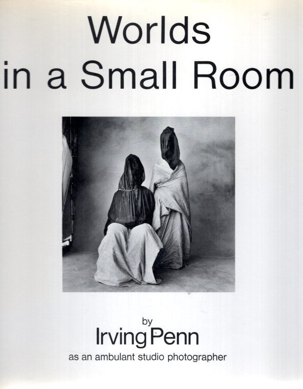 PENN, Irving - Worlds in a Small Room by Irving Penn as an ambulant photographer.
