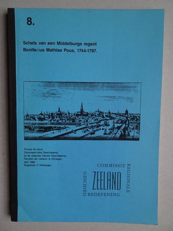 Backerra, Fransje. - Schets van een Middelburgs regent, Bonifacius Mathias Pous, 1744-1797.