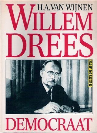 VAN WIJNEN H.A. - Willem Drees. Democraat.