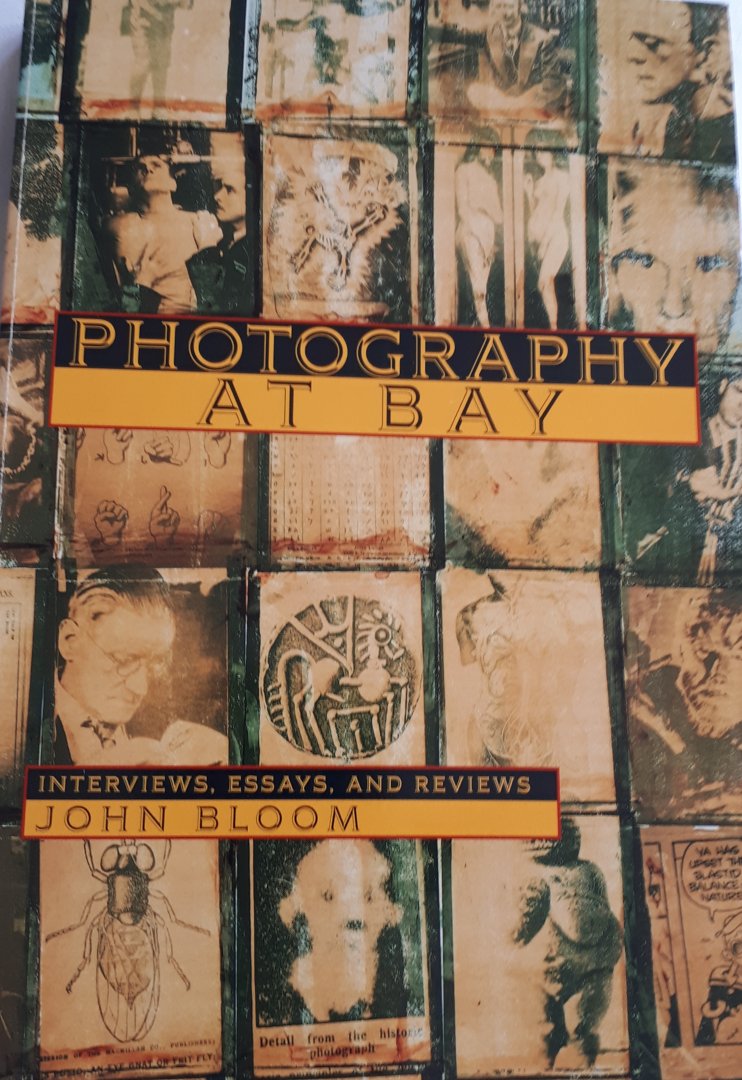 BLOOM, John - Photography at bay. Interviews, essays and reviews