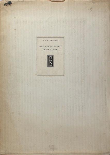 Hammacher, A.M. - Het leven bloeit op de ruïnes.