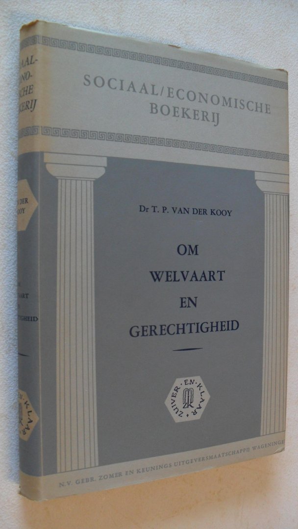 Kooy Dr. T.P. van der - Om welvaart en gerechtigheid