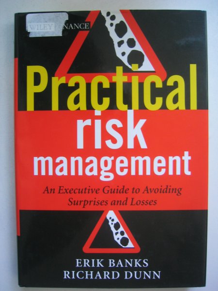 Banks, Erik - Practical Risk Management / An Executive Guide to Avoiding Surprises and Losses