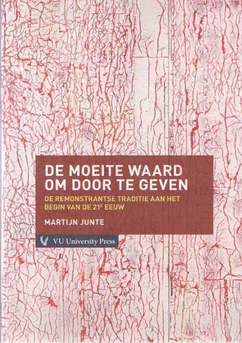 Junte, Martijn - De moeite waard om door te geven? De remonstrantse traditie aan het begin van de 21ste eeuw