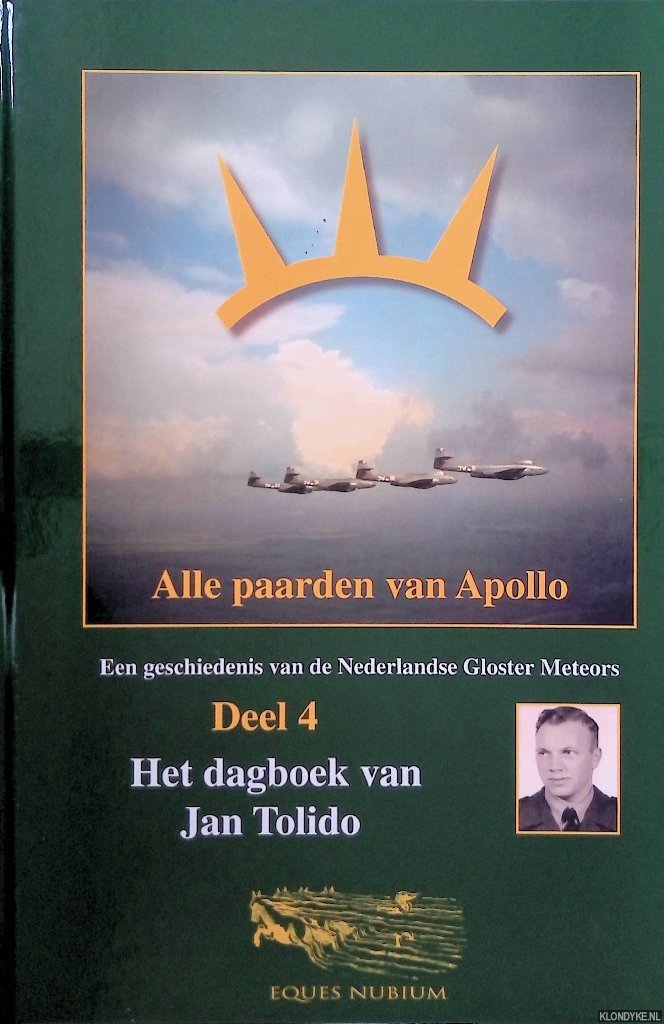 Wijk, A.A. van - Alle paarden van Apollo. Een geschiedenis van alle 266 Nederlandse Gloster Meteors - Deel 4