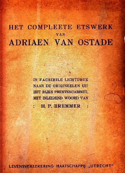 Bremmer, H.P. (Inleiding) - Het compleete etswerk van Adriaen van Ostade. In facsimile lichtdruk naar de origineelen uit het Rijks Prentencabinet