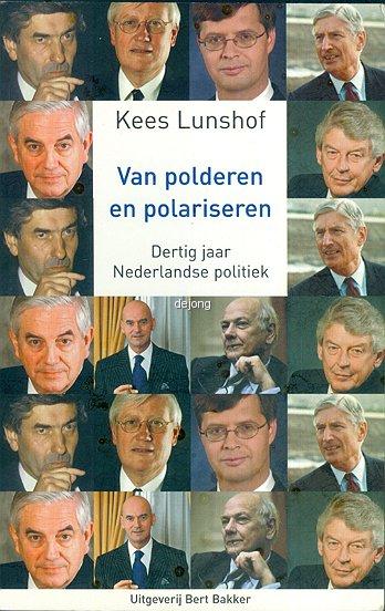 Lunshof, Kees - Van polderen en polariseren - dertig jaar Nederlandse politiek