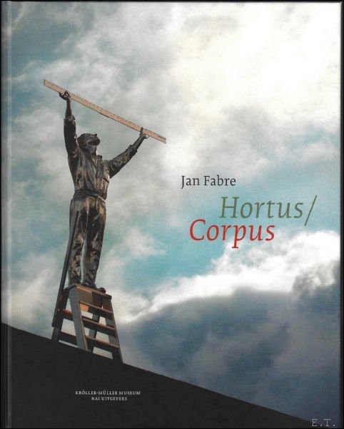 Stefan Hertmans Jan Fabre - JAN FABRE : Hortus/Corpus - NL editie
