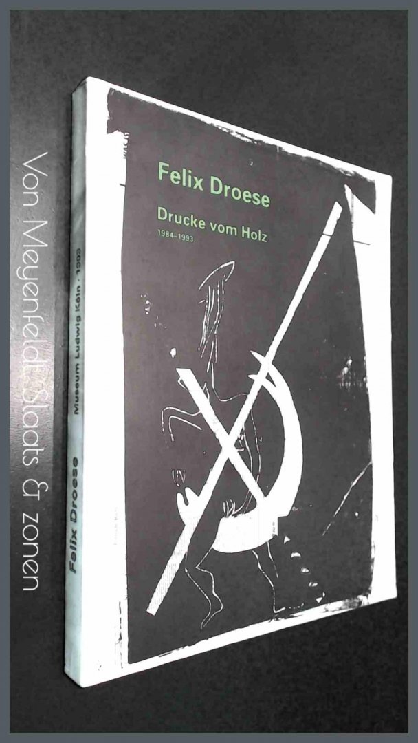 Fischer, Alfred M. - Felix Droese - Drucke vom holz 1984 - 1993