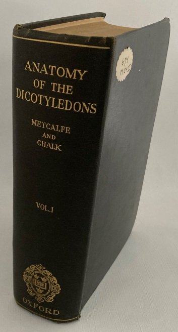 Metcalfe, C.R., L. Chalk, - Anatomy of the Dicotyledons. Leaves, stem, and wood in relation to taxonomy with notes on economic uses. Volume I