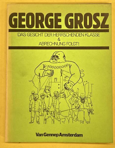 GROSZ, GEORGE. - Das Gesicht der herrschenden Klasse & Abrechnung folgt!
