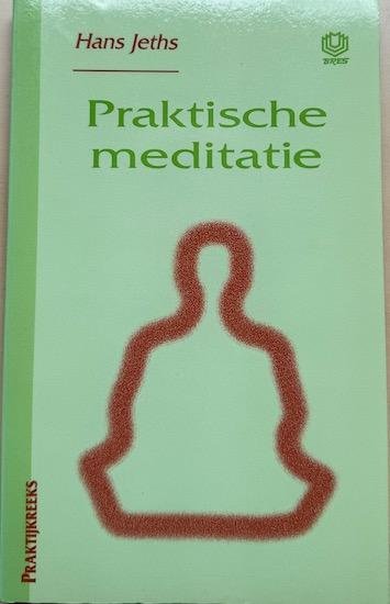 Jeths, Hans - PRAKTISCHE MEDITATIE