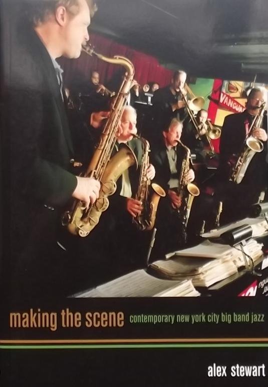 Stewart, Alex. - Making the Scene - Contemporary New York City Big Band Jazz