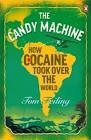 Feiling, Tom - The Candy Machine. How cocaine took over the world