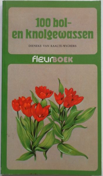 Raalte-Wichers, Dieneke - 100 bol- en knolgewassen. Fleurboek.