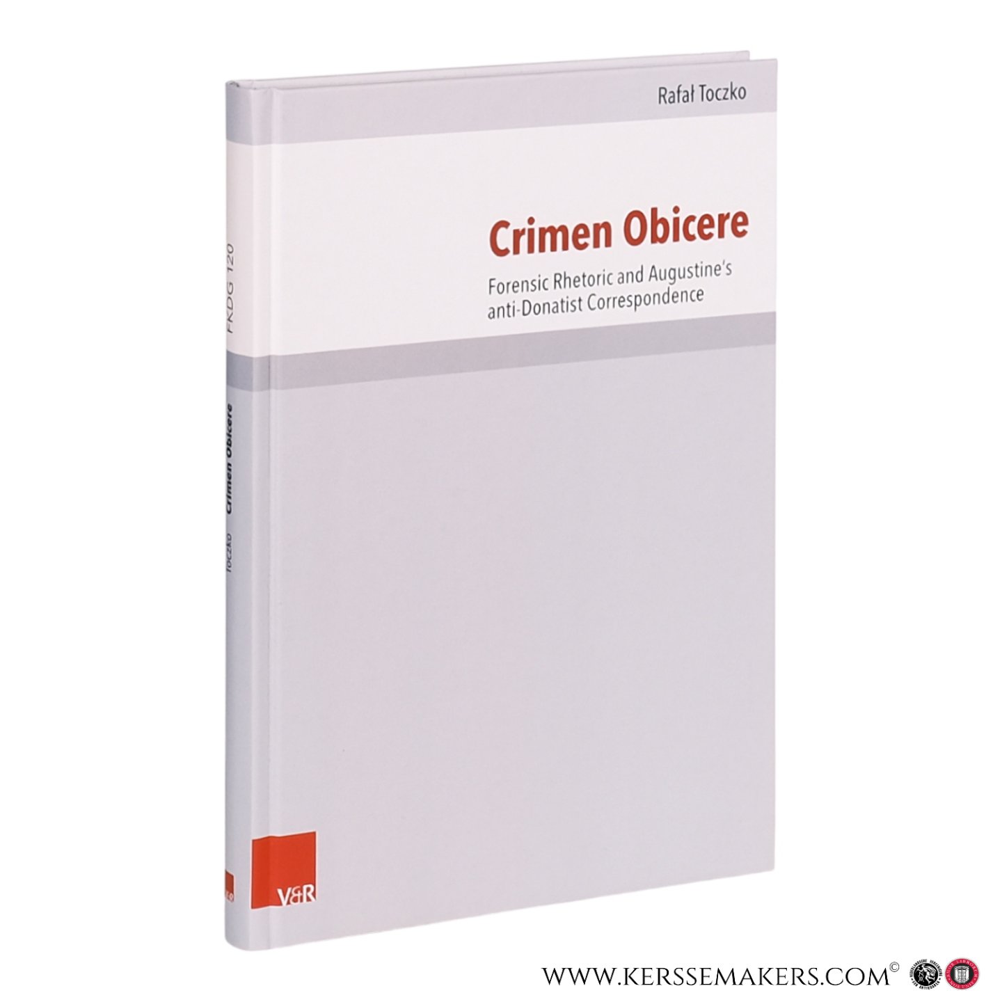 Toczko, Rafal. - Crimen Obicere: Forensic Rhetoric and Augustine's Anti-Donatist Correspondence.
