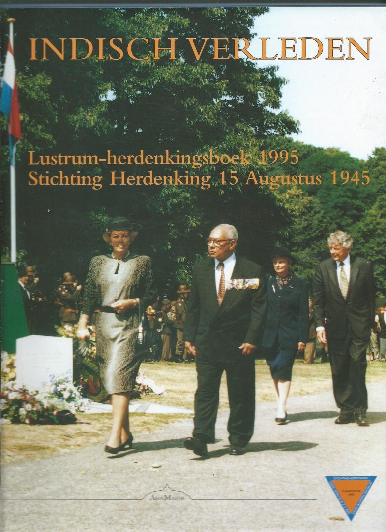 Hoestlandt, L. Ch. e.a. - Indisch Verleden. Lustrum-herdenkingsboek 1995 Stichting Herdenking 15 Augustus 1945.