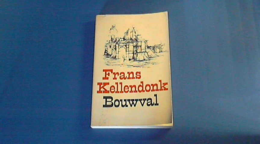 Kellendonk, Frans - Bouwval. Gevolgd door: Achter het Licht. & De Waarheid en Mevrouw Kazinczy