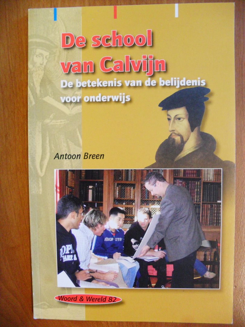 Breen Antoon - De school van Calvijn