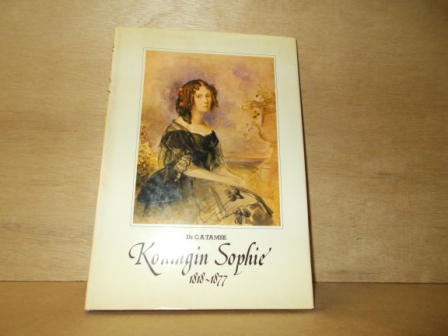 TAMSE, C.A. (REDAKTEUR) - Koningin Sophie 1818-1877 jeugdherinneringen in Biedermeierstijl van een Nederlandse vorstin uit Wurtemberg