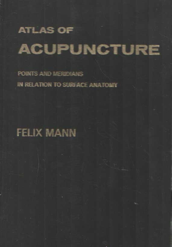 Mann, Felix - Atlas of acupuncture Points and meridians in relation to surface anatomy