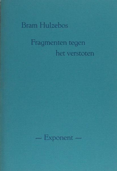 Hulzebos, Bram. - Fragmenten tegen het verstoten.