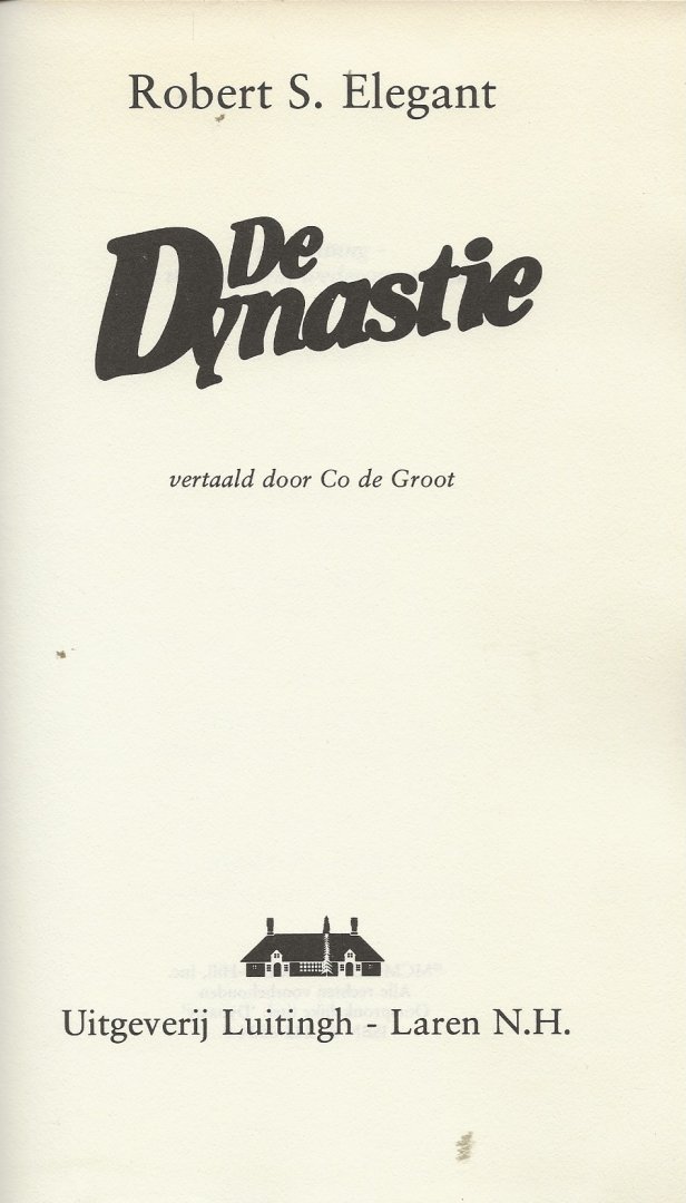 Elegant, Robert S. .. vertaald door Co de Groot - De Dynastie .. Een overgetelijke familiesaga in het woelige Hong Kong tegen de achtergrond van het opkomende China .