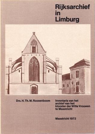 Roosenboom, H.Th.M. Drs. - Inventaris van het archief van het klooster der Witte Vrouwen te Maastricht