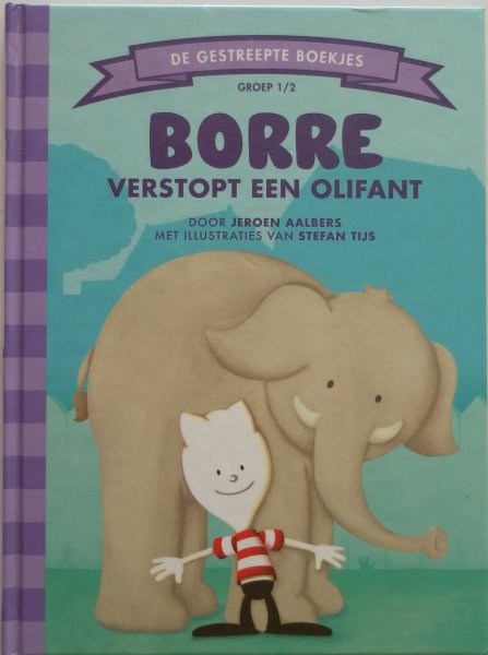Aalbers Jeroen , illustraties Tijs Stefan - Borre verstopt een olifant  De gestreepte boekjes groep 1/2