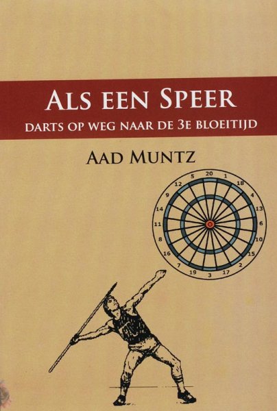 Muntz, Aad - Als een Speer / darts op weg naar de 3e bloeitijd