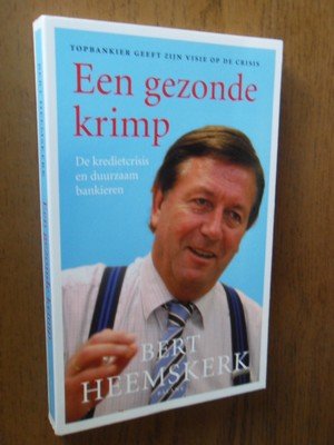 Heemskerk, Bert - Een gezonde krimp. De kredietcrisis en duurzaam bankieren