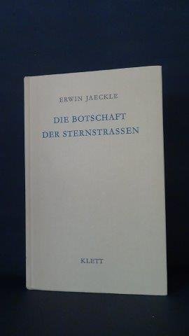 Jaeckle, Erwin - Die Botschaft der Sternstrassen.