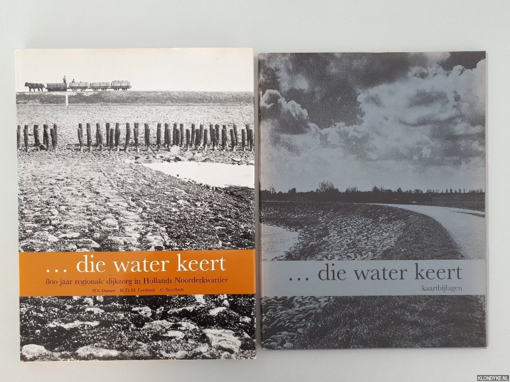 Danner, H.S. & H.Th.M. Lambooij & C. Streefkerk - . . . Die water keert. 800 jaar regionale dijkzorg in Hollands Noorderkwartier + bijlage