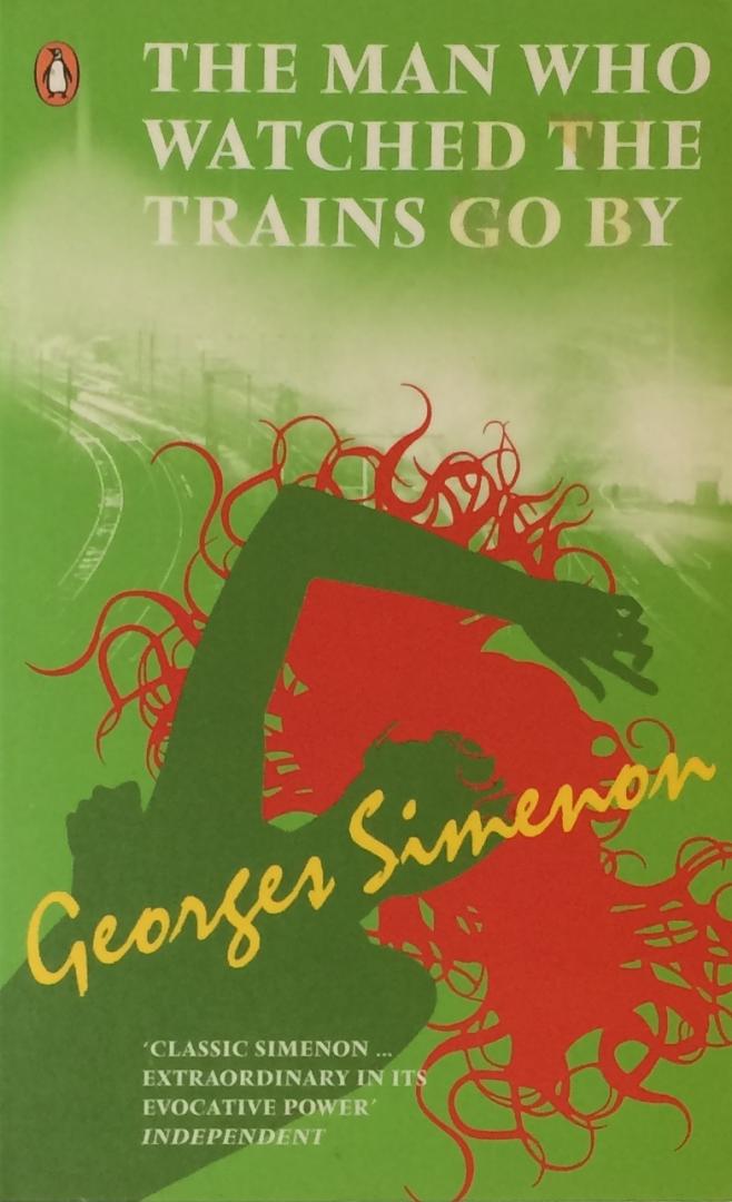 Simenon, Georges - The Man Who Watched the Trains Go By