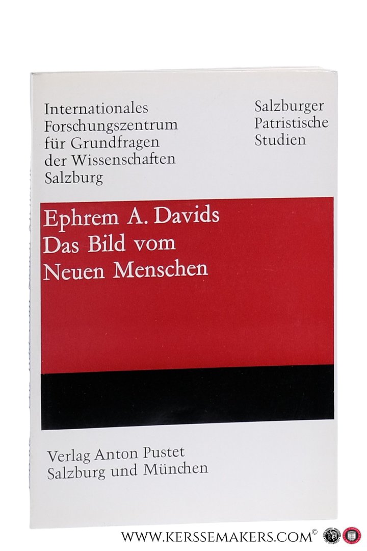 Davids, Ephrem A. - Das Bild vom Neuen Menschen. Ein Beitrag zum Verständnis des Corpus Macarianum. [ Internationales Forschungszentrum für Grundfragen der Wissenschaften Salzburg ].