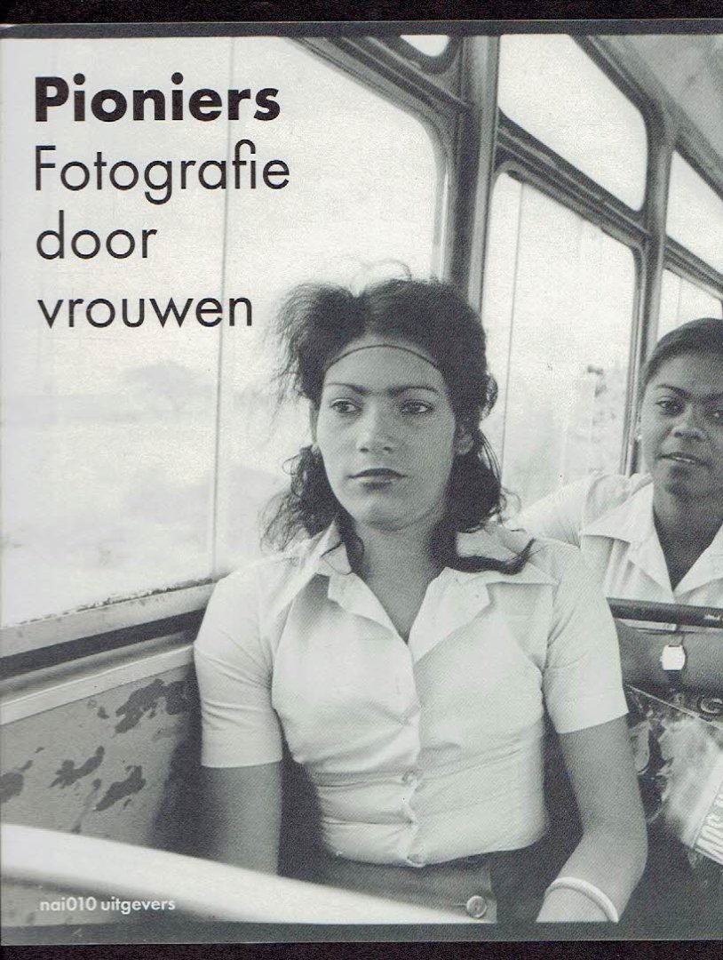 HENDRIKSE, Elwin & Saskia ASSER - Pioniers Fotografie door vrouwen - Collectie Nationaal Archief. [Nieuw].