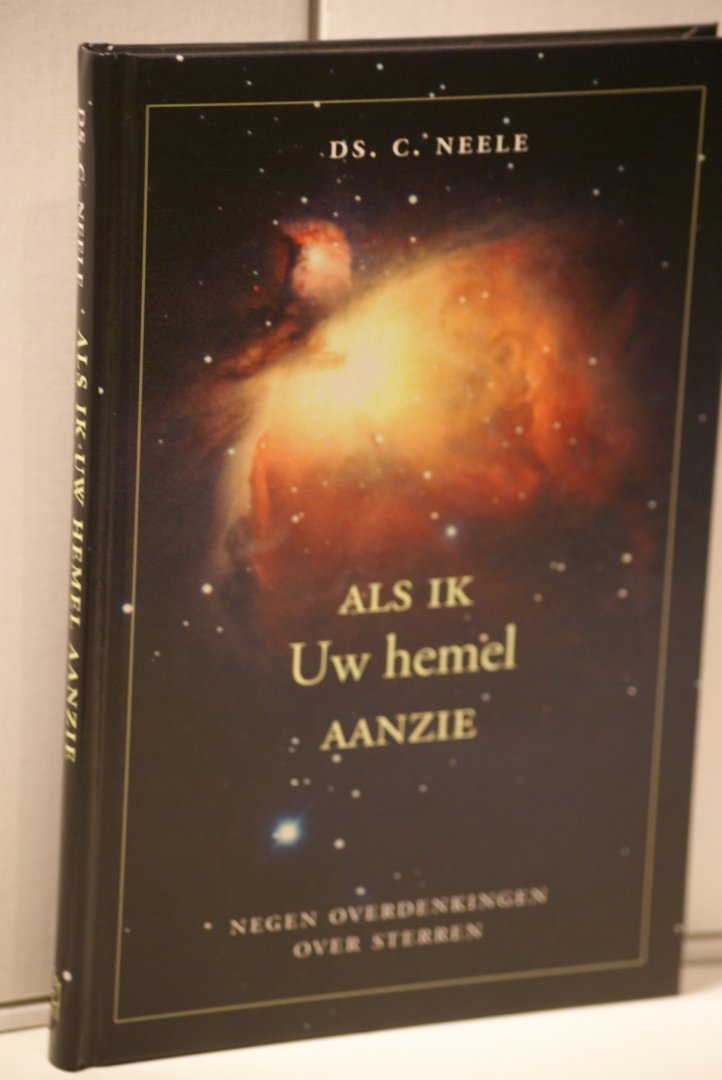 Neele, ds. C. - Als ik Uw hemel aanzie