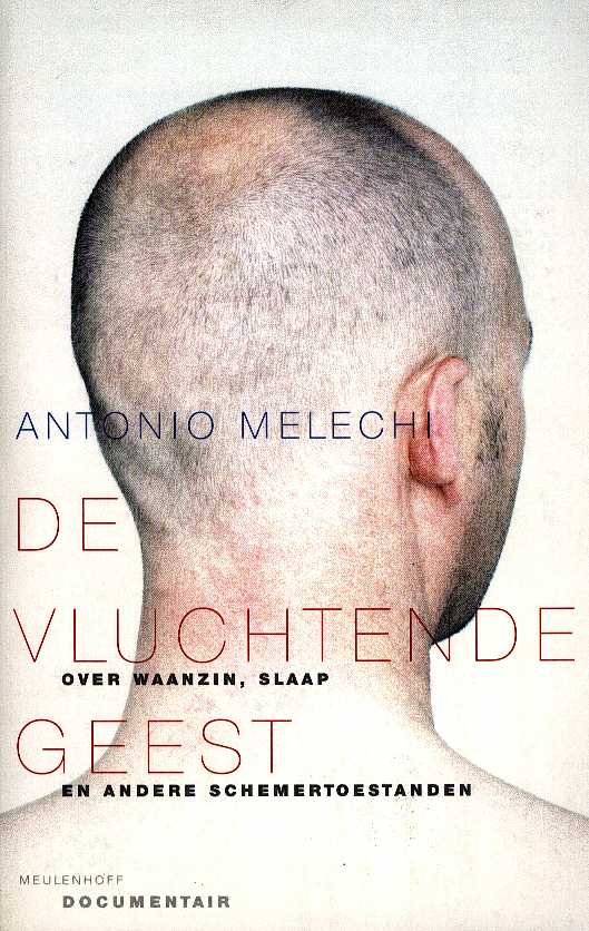 Melechi, Antonio - De vluchtende geest: Over waanzin, slaap en andere schemertoestanden