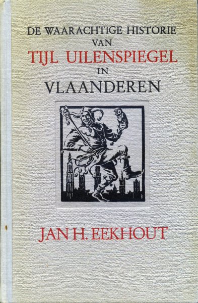 Eekhout, Jan H. - De waarachtige historie van Tijl Uilenspiegel in Vlaanderen (geillustreerd met enkele kopergravures)