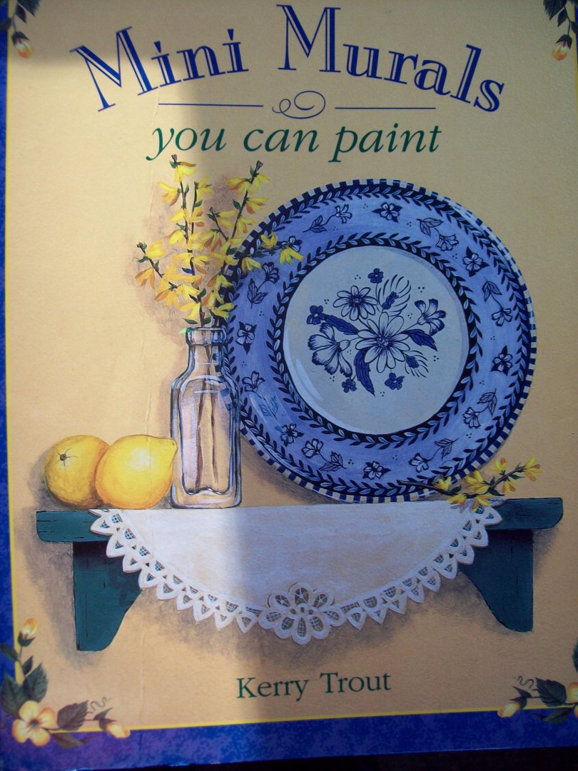 Kerry Trout - "Decorative Mini Murals You can paint"