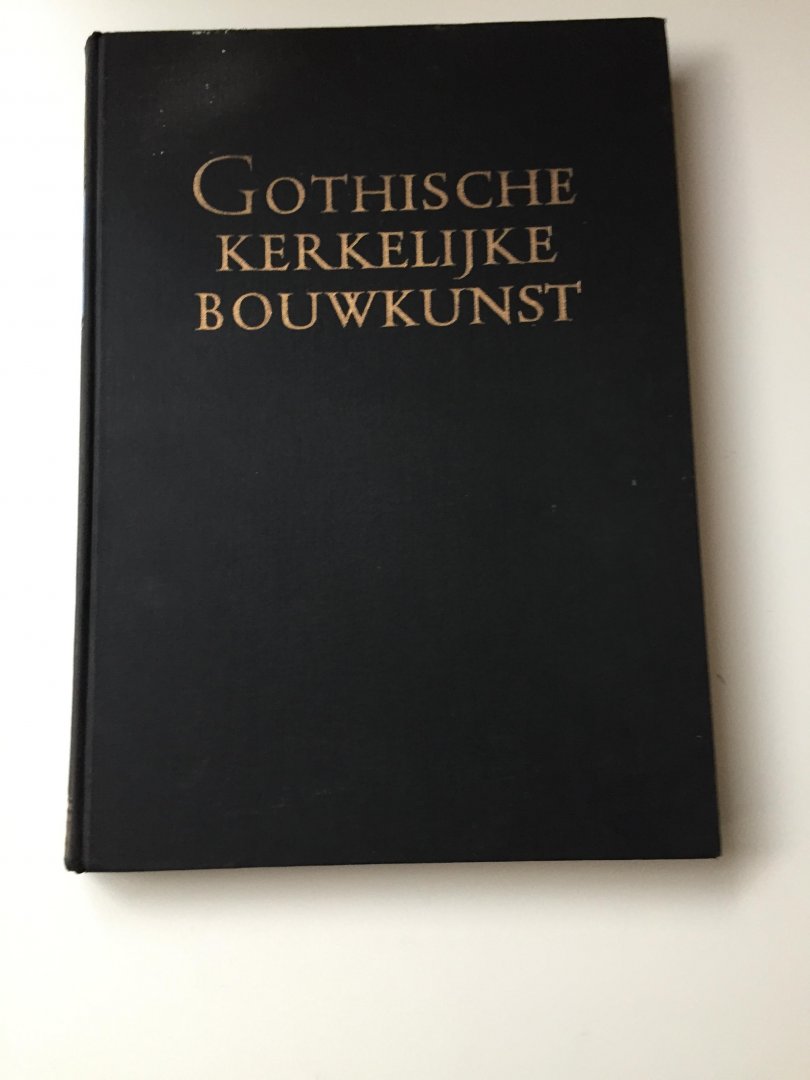 Ozinga, M.D. m.m.w. R. Meischke - De Gothische Kerkelijke Bouwkunst